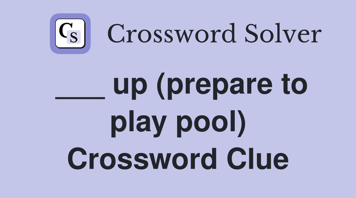 ___ up (prepare to play pool) Crossword Clue