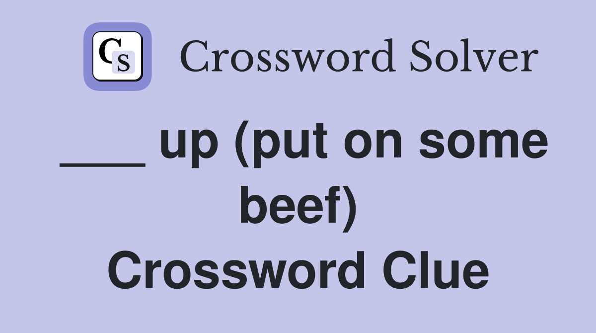 ___ up (put on some beef) Crossword Clue