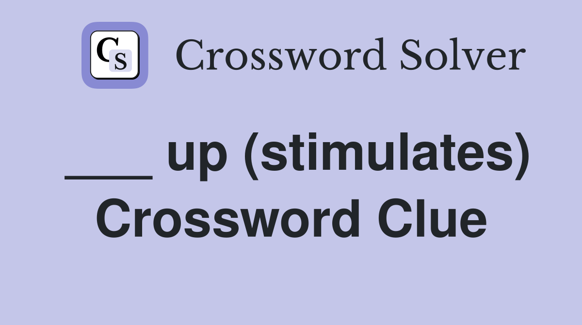 ___ up (stimulates) Crossword Clue