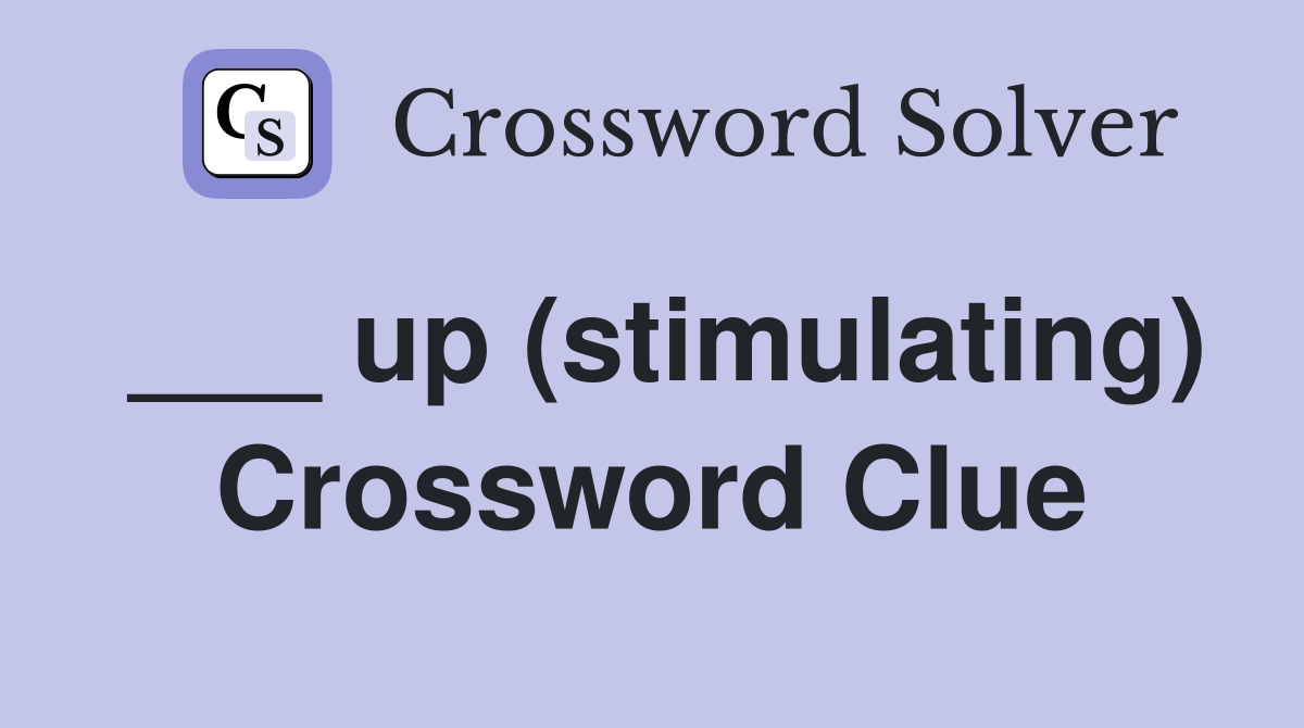 ___ up (stimulating) Crossword Clue
