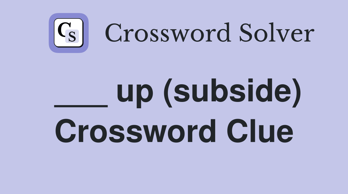 ___ up (subside) Crossword Clue