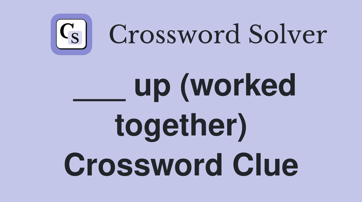 ___ up (worked together) Crossword Clue
