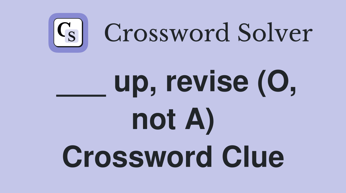 ___ up, revise (O, not A) Crossword Clue