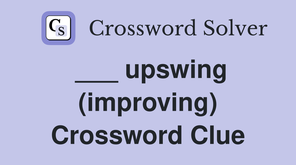 ___ upswing (improving) Crossword Clue