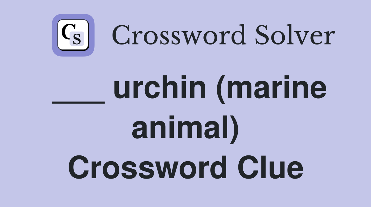 ___ urchin (marine animal) Crossword Clue