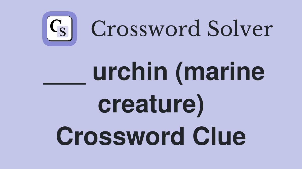___ urchin (marine creature) Crossword Clue
