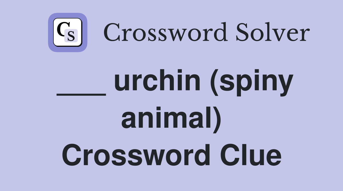 ___ urchin (spiny animal) Crossword Clue