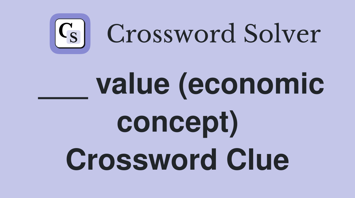 ___ value (economic concept) Crossword Clue