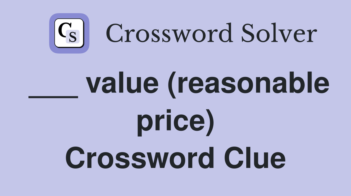 ___ value (reasonable price) Crossword Clue