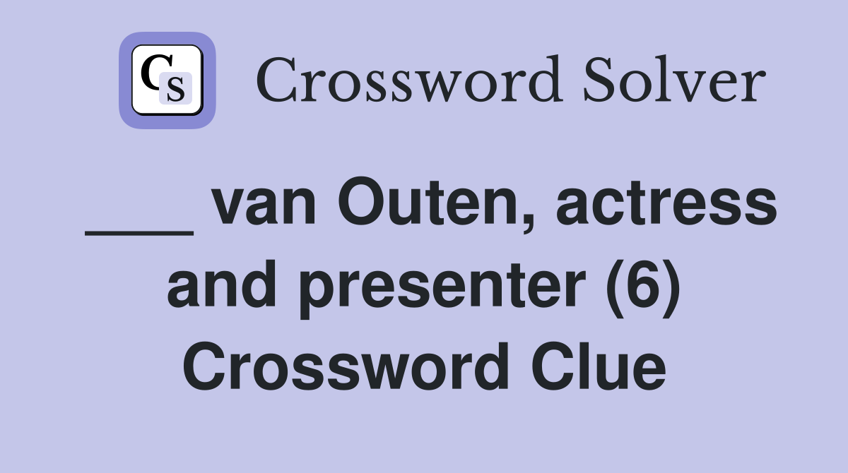 ___ van Outen, actress and presenter (6) Crossword Clue