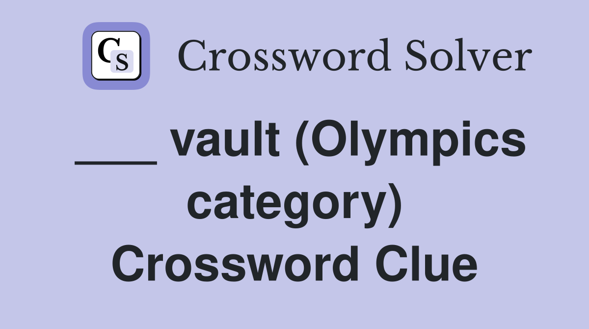 ___ vault (Olympics category) Crossword Clue