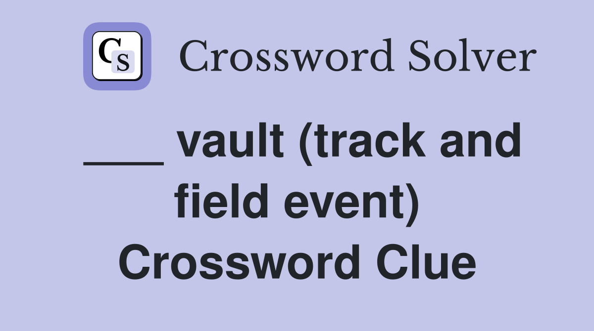 ___ vault (track and field event) Crossword Clue