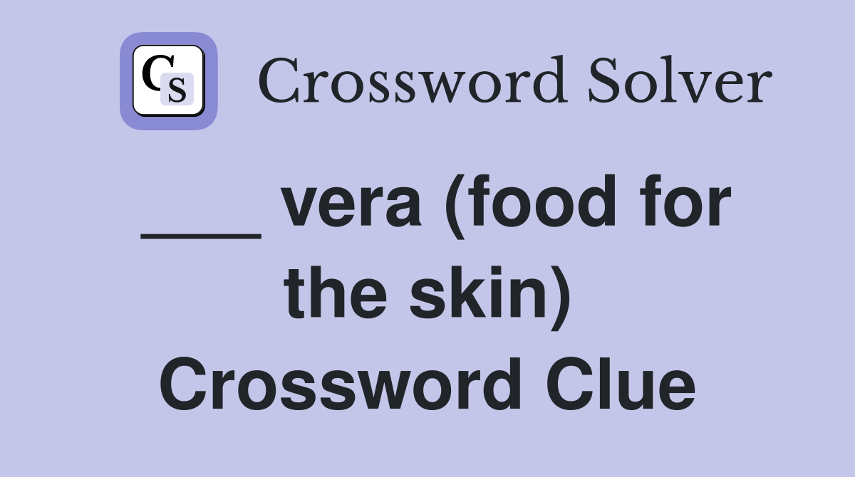 ___ vera (food for the skin) Crossword Clue