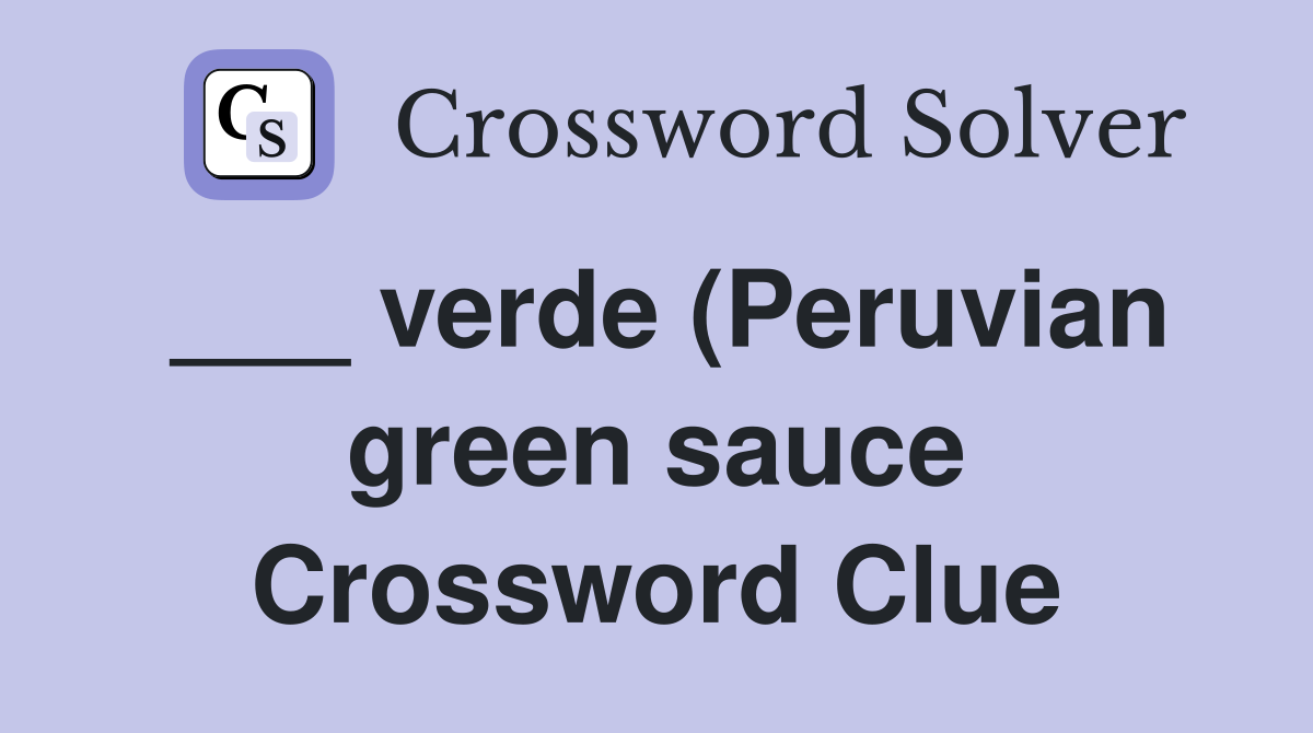 verde (Peruvian green sauce) Crossword Clue Answers Crossword Solver verde (Peruvian green sauce) Crossword Clue Answers Crossword Solver