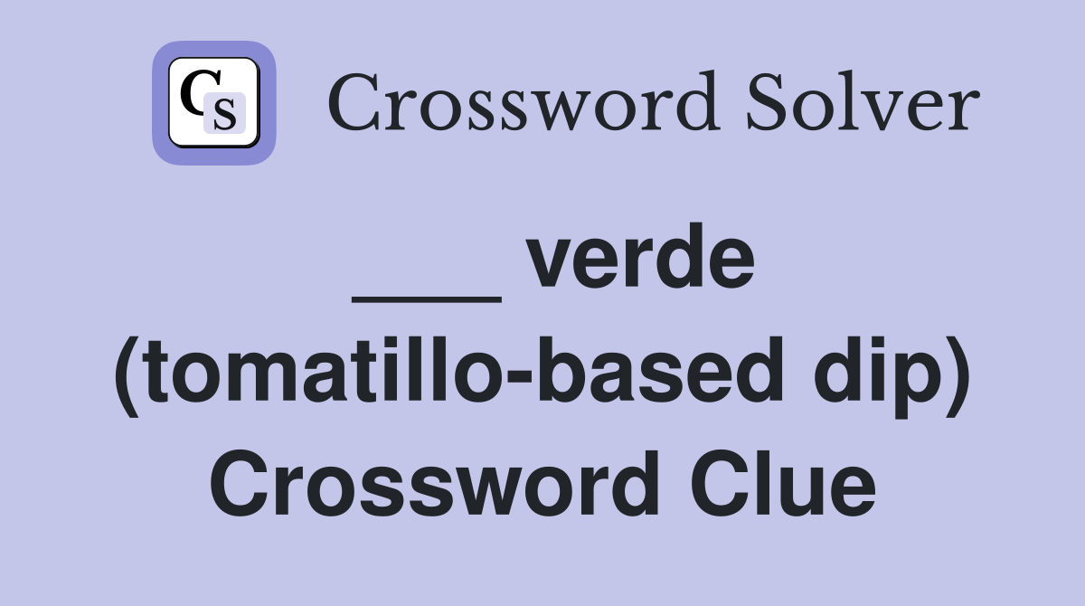 ___ verde (tomatillo-based dip) Crossword Clue
