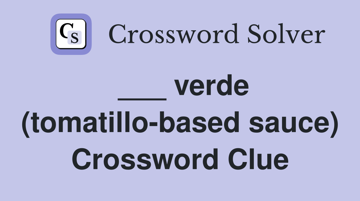___ verde (tomatillo-based sauce) Crossword Clue