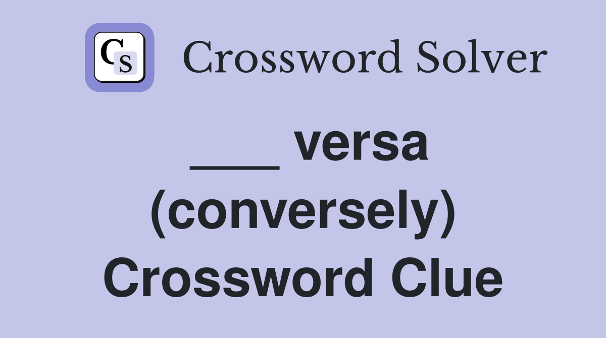 ___ versa (conversely) Crossword Clue