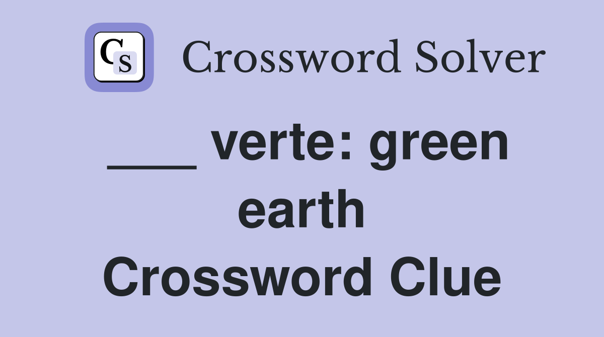 ___ verte: green earth Crossword Clue