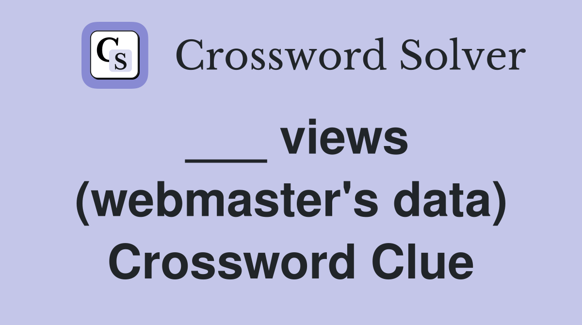 ___ views (webmaster's data) Crossword Clue