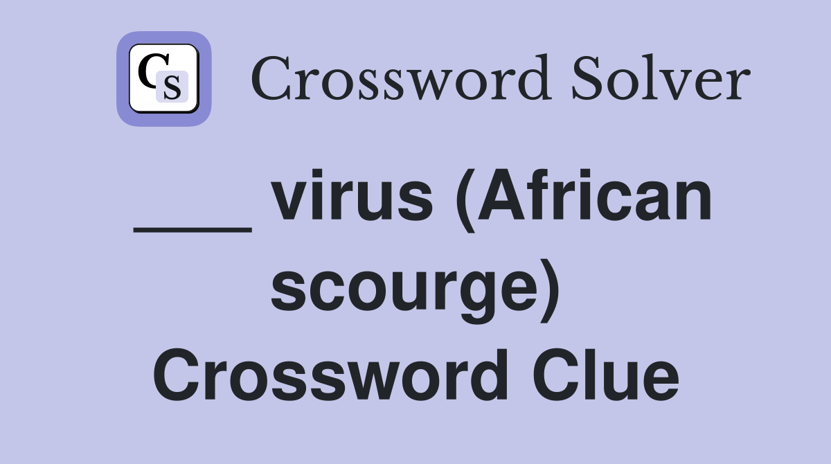 ___ virus (African scourge) Crossword Clue