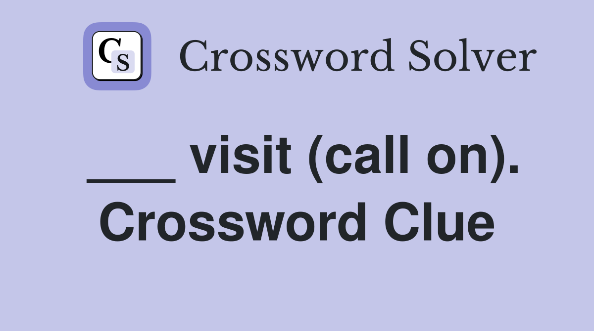 ___ visit (call on). Crossword Clue