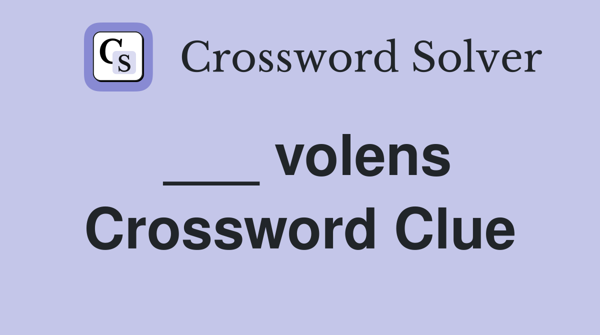 ___ volens Crossword Clue