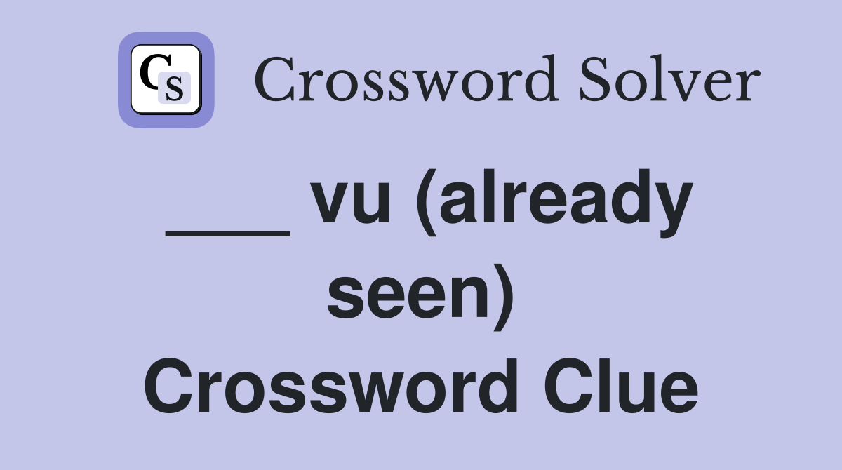 ___ vu (already seen) Crossword Clue