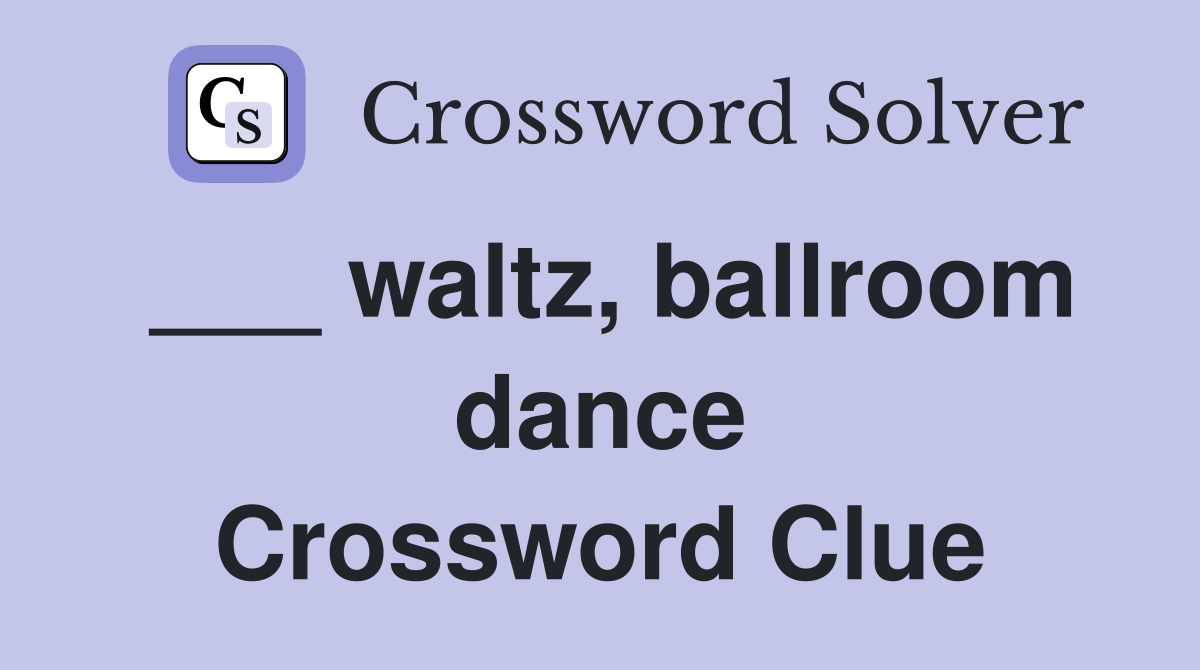___ waltz, ballroom dance Crossword Clue