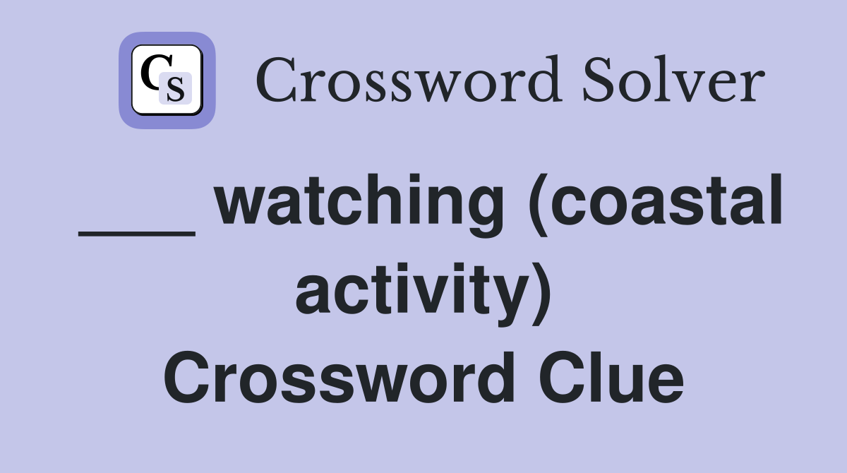 ___ watching (coastal activity) Crossword Clue