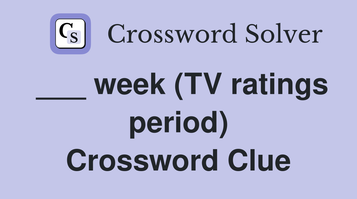 ___ week (TV ratings period) Crossword Clue
