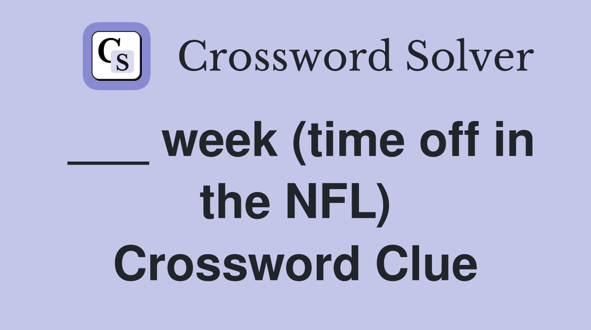 ___ week (time off in the NFL) Crossword Clue