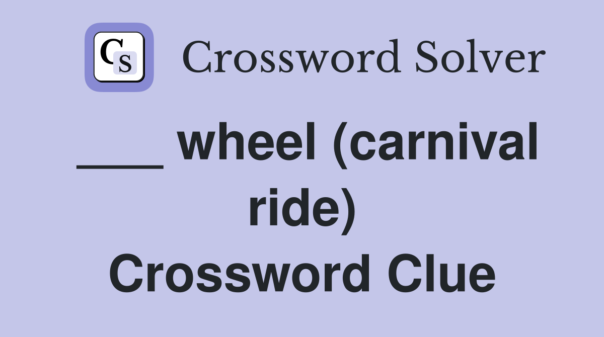 ___ wheel (carnival ride) Crossword Clue