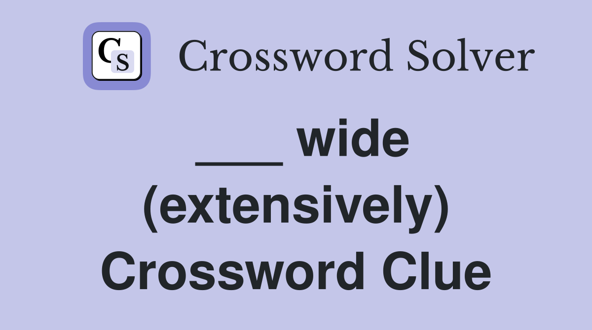 ___ wide (extensively) Crossword Clue