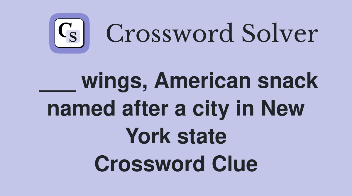 ___ wings, American snack named after a city in New York state Crossword Clue