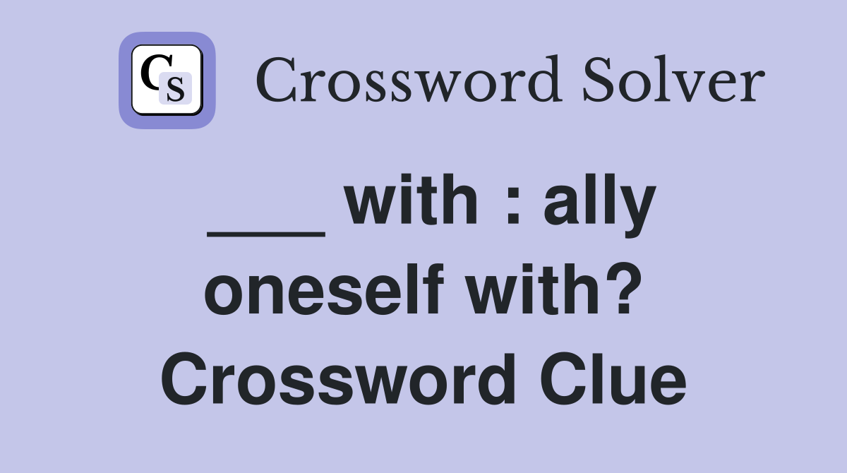 ___ with : ally oneself with? Crossword Clue