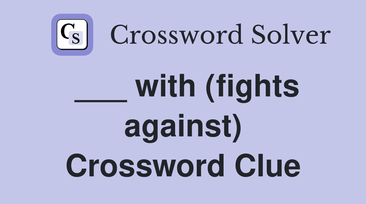 ___ with (fights against) Crossword Clue