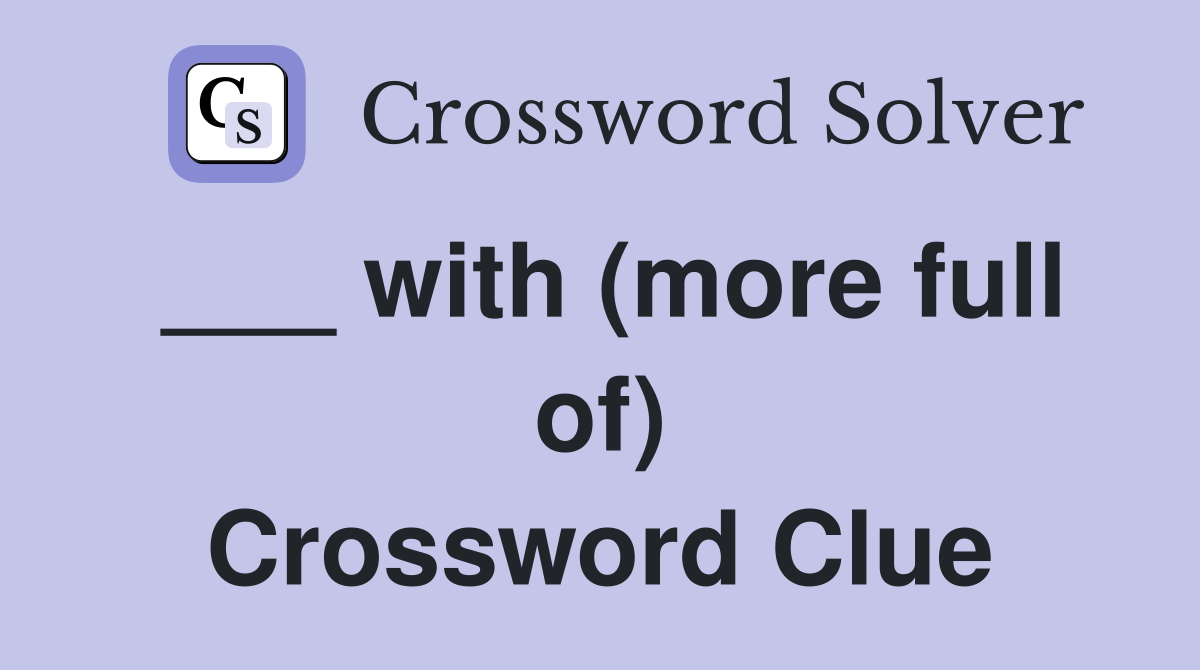 ___ with (more full of) Crossword Clue