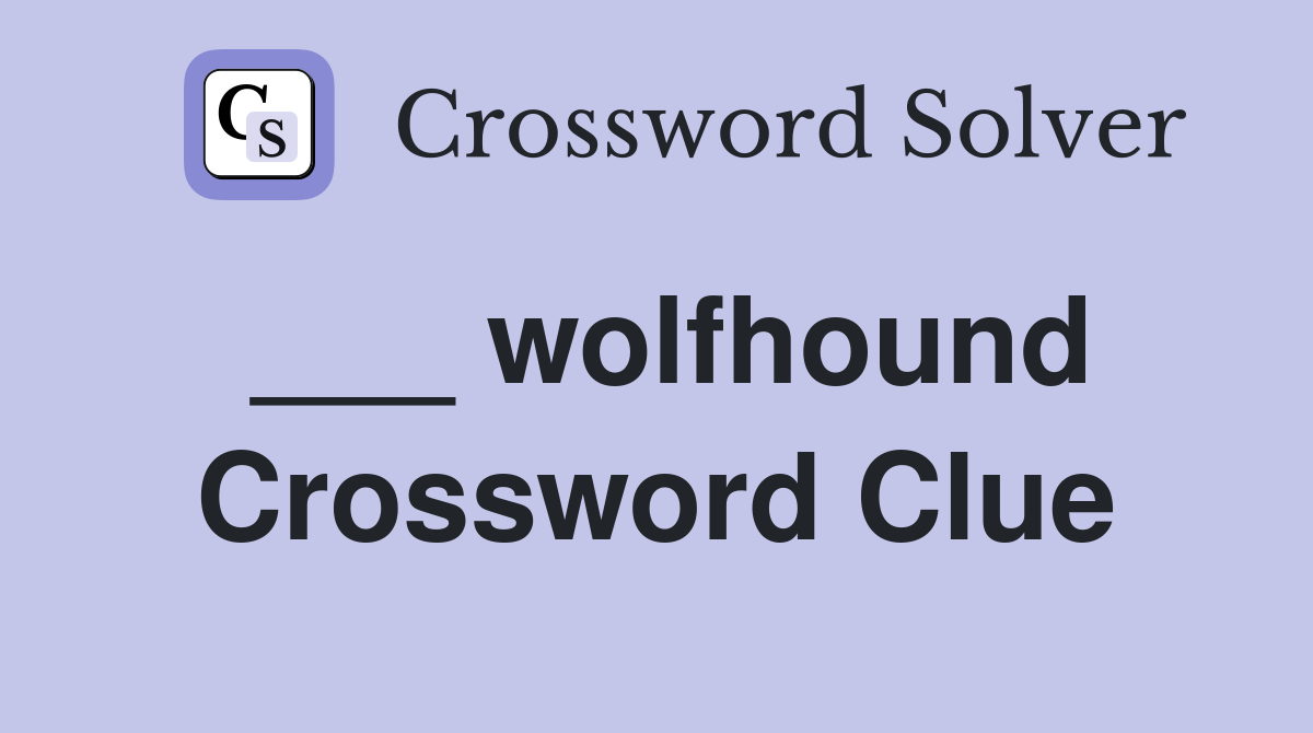 ___ wolfhound Crossword Clue