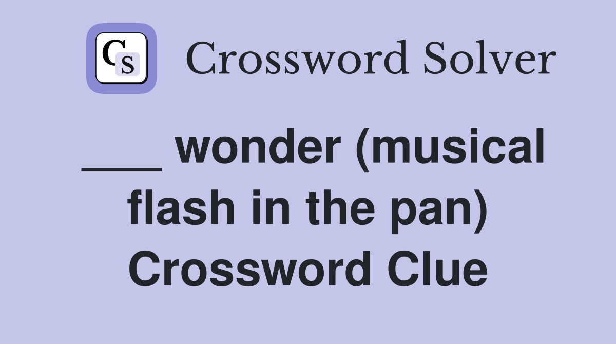___ wonder (musical flash in the pan) Crossword Clue