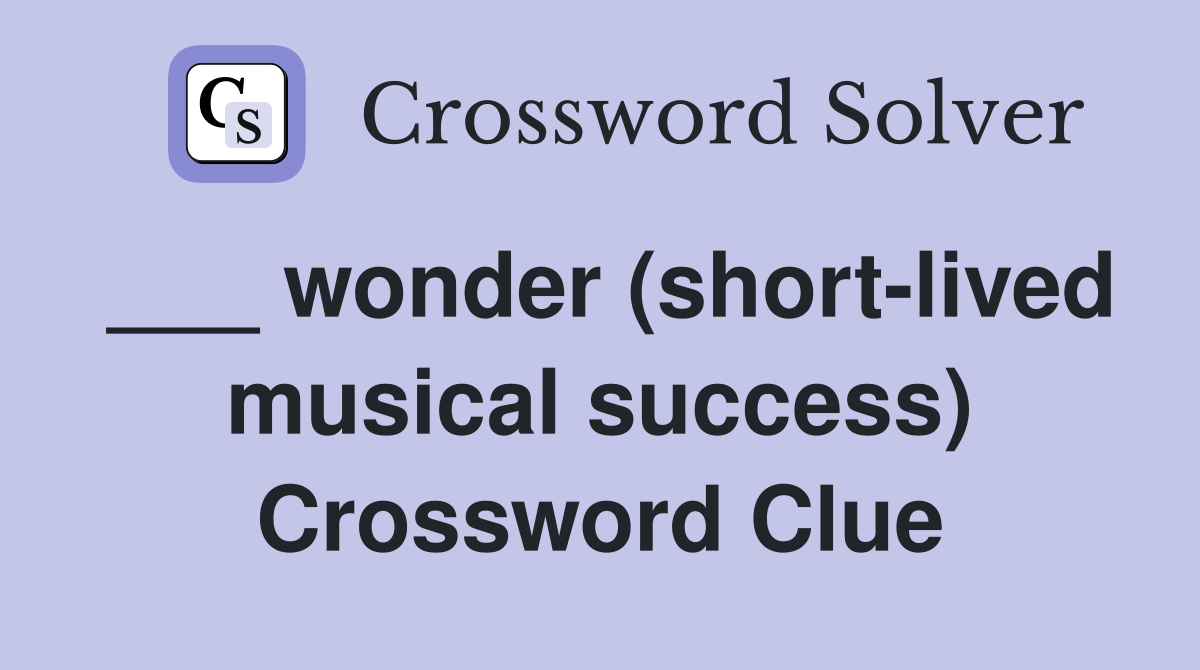 ___ wonder (short-lived musical success) Crossword Clue