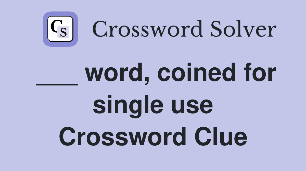 ___ word, coined for single use Crossword Clue