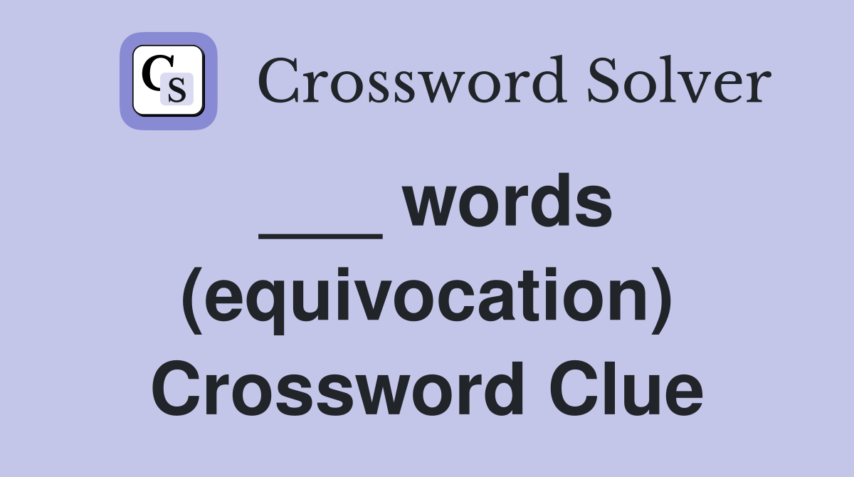 ___ words (equivocation) Crossword Clue