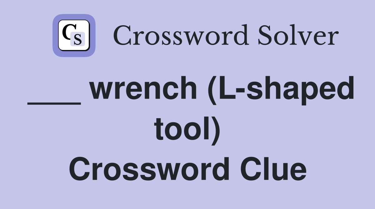 ___ wrench (L-shaped tool) Crossword Clue