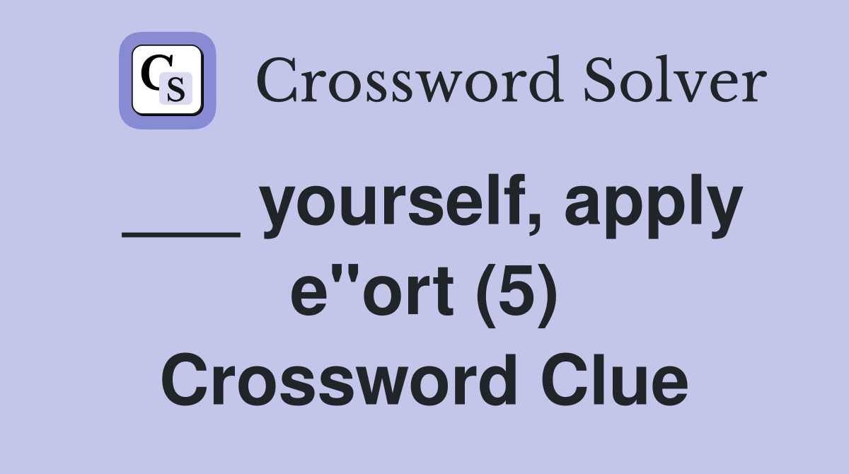 ___ yourself, apply e"ort (5) Crossword Clue