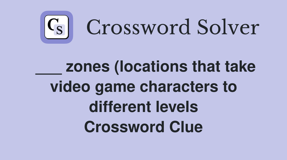 zones (locations that take video game characters to different levels zones (locations that take video game characters to different levels