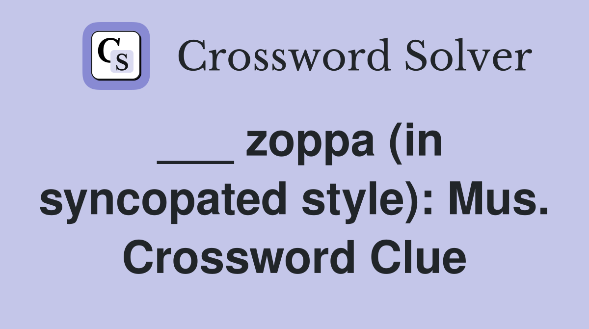 ___ zoppa (in syncopated style): Mus. Crossword Clue