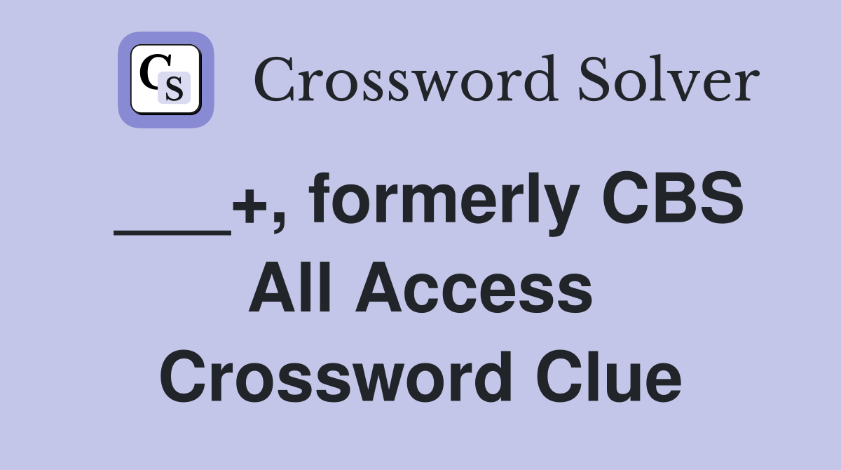 ___+, formerly CBS All Access Crossword Clue