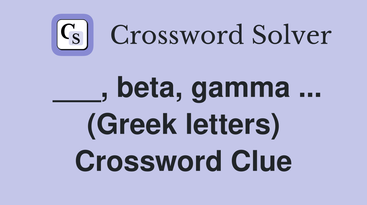 ___, beta, gamma ... (Greek letters) Crossword Clue
