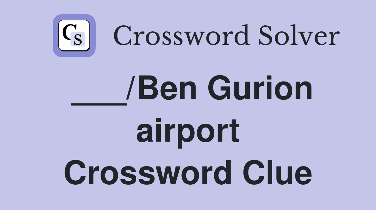 ___/Ben Gurion airport Crossword Clue