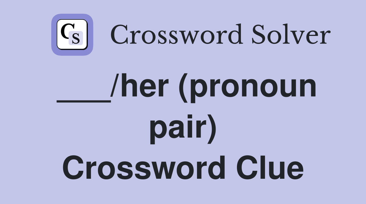 ___/her (pronoun pair) Crossword Clue